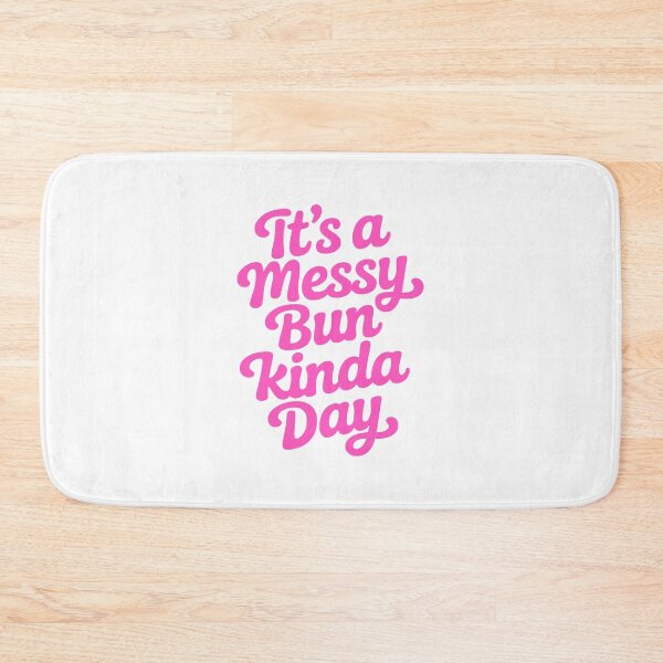 Item preview, It's A Messy Bun Kinda Day! Pink Girlie designed and sold by PMCreative.