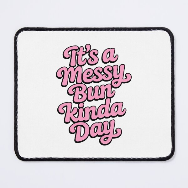 Item preview, It's A Messy Bun Kinda Day! Pink Girly designed and sold by PMCreative.