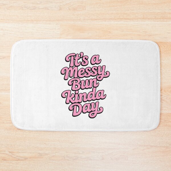 Item preview, It's A Messy Bun Kinda Day! Pink Girly designed and sold by PMCreative.