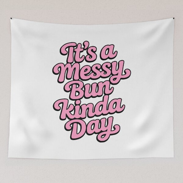 Item preview, It's A Messy Bun Kinda Day! Pink Girly designed and sold by PMCreative.