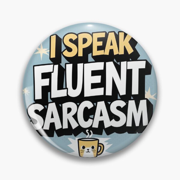 Item preview, Fluent sarcasm designed and sold by LeodMac.