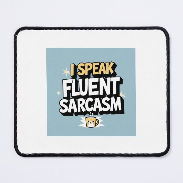 Item preview, Fluent sarcasm designed and sold by LeodMac.