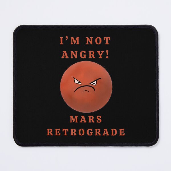 Item preview, I'M NOT ANGRY! MARS RETROGRADE designed and sold by HugSomeNettles.
