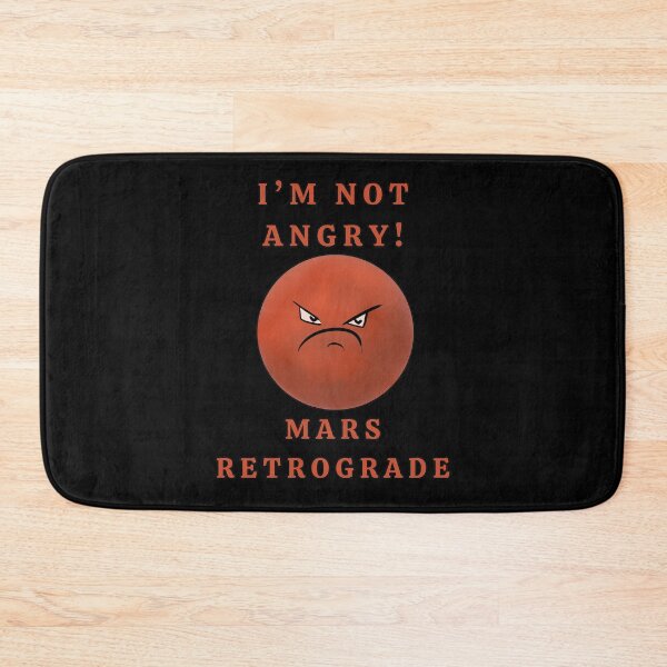 Item preview, I'M NOT ANGRY! MARS RETROGRADE designed and sold by HugSomeNettles.