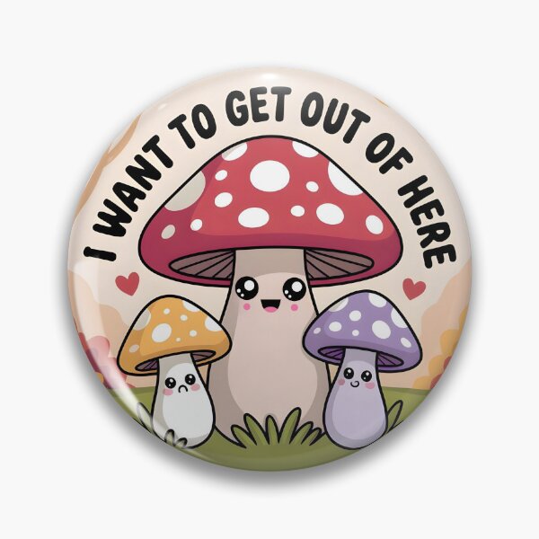 Item preview, Kawai mashroom "I want to get out of here" designed and sold by EmsiPrintVault.