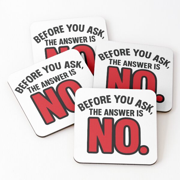Item preview, Before You Ask The Answer Is No Funny Quote designed and sold by Nuvijo.