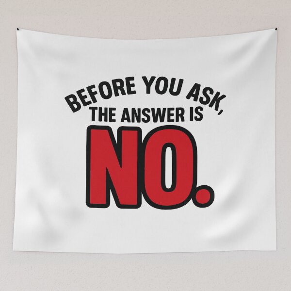 Item preview, Before You Ask The Answer Is No Funny Quote designed and sold by Nuvijo.