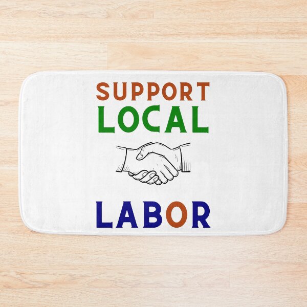 Item preview, Support Local Labor designed and sold by TeeTrendz_Hub.