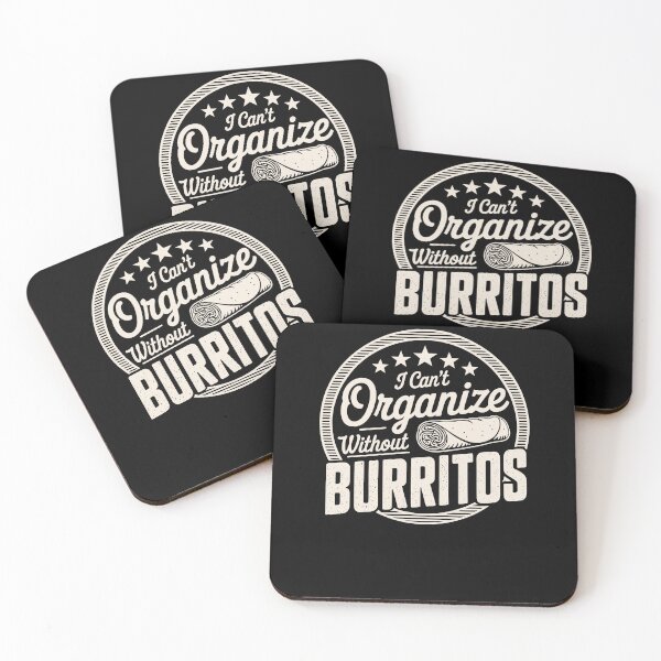 Item preview, Can’t Organize Without Burritos Funny Quote designed and sold by wrestletoys.