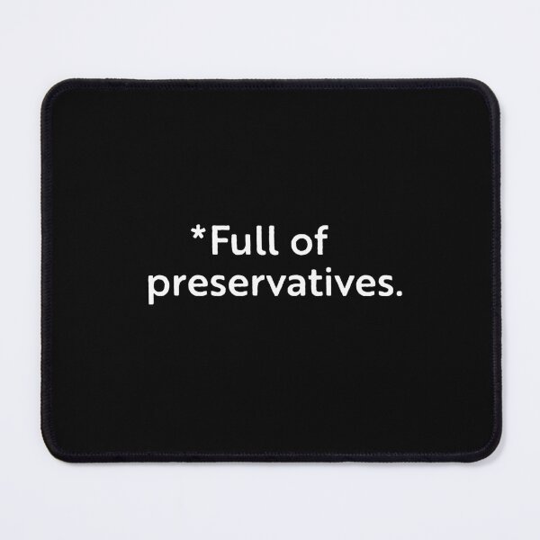Item preview, Full of preservatives. designed and sold by WhackoDesigns.