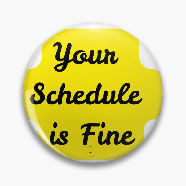Item preview, Your Schedule is Fine designed and sold by Rachyshoop ⭐⭐⭐⭐⭐.