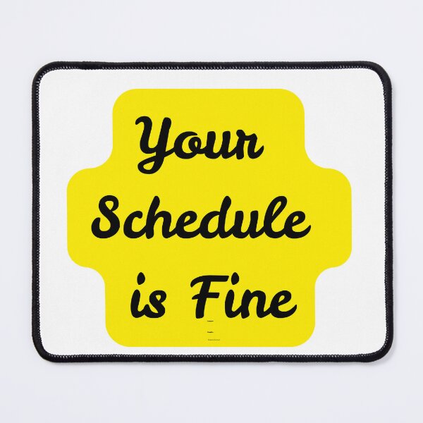 Item preview, Your Schedule is Fine designed and sold by Rachyshoop ⭐⭐⭐⭐⭐.