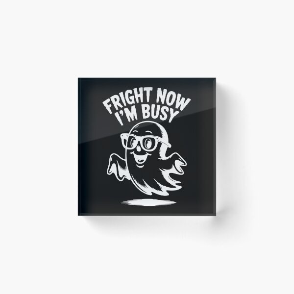 Item preview, Fright Now I'm Busy designed and sold by Frank Ring.