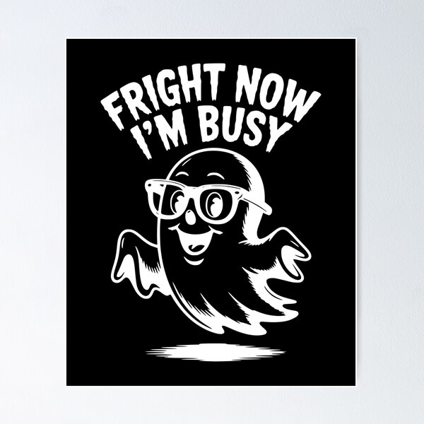 Item preview, Fright Now I'm Busy designed and sold by Frank Ring.