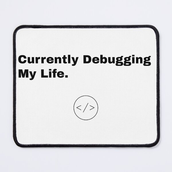 Item preview, Currently Debugging My Life designed and sold by Ommash.