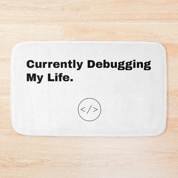 Item preview, Currently Debugging My Life designed and sold by Ommash.