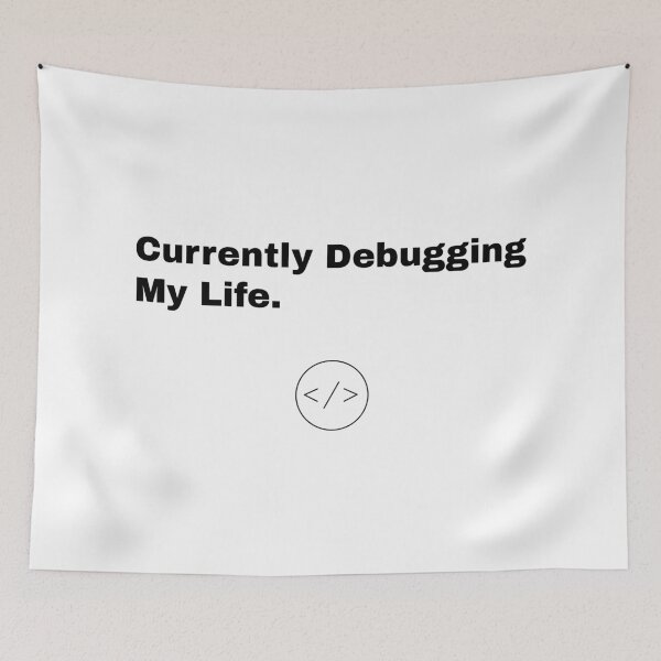 Item preview, Currently Debugging My Life designed and sold by Ommash.
