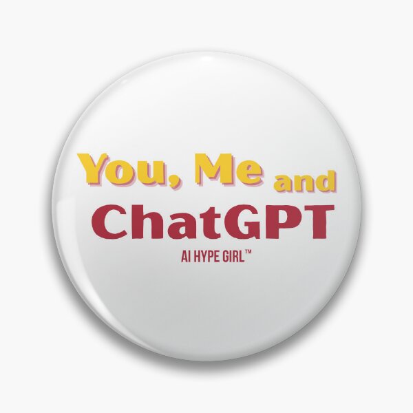 Item preview, You, Me, and ChatGPT – Funny AI Parody Design | AI Hype Girl™ designed and sold by aihypegirl.