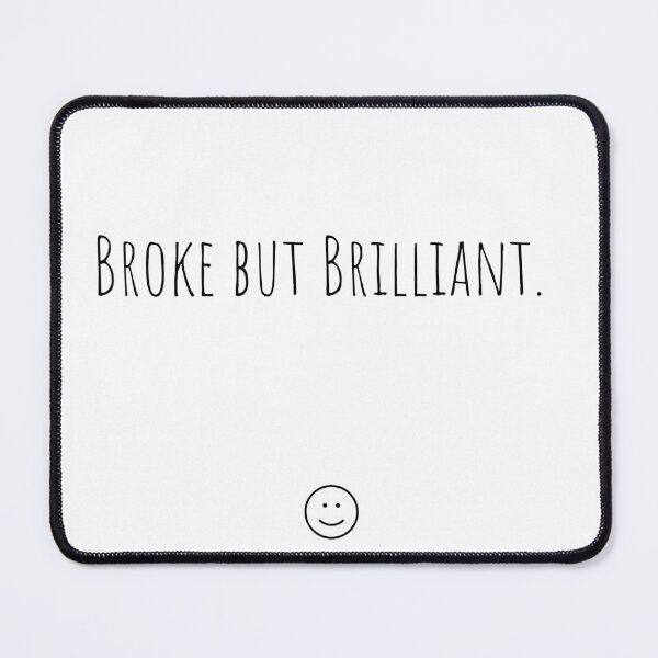 Item preview, Broke But Brilliant designed and sold by Ommash.