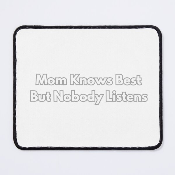 Item preview, Mom Knows Best But Nobody Listens – Funny Family Quote Design designed and sold by JerseyJimi.