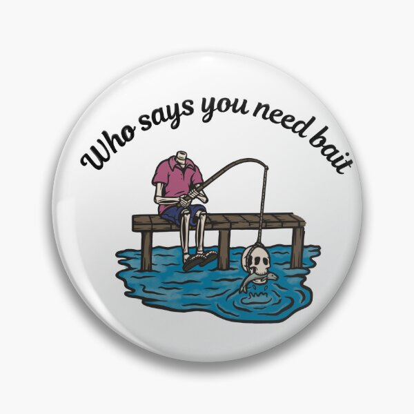 Item preview, Skeleton Fishing "Who says you need bait" Funny Gothic Design designed and sold by LTG Customs.
