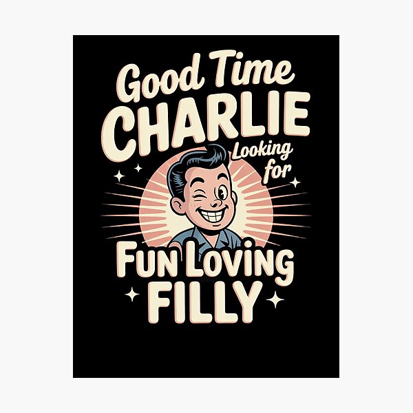Item preview, Good Time Charlie Looking for Fun Loving Filly designed and sold by Snark Town Tees.