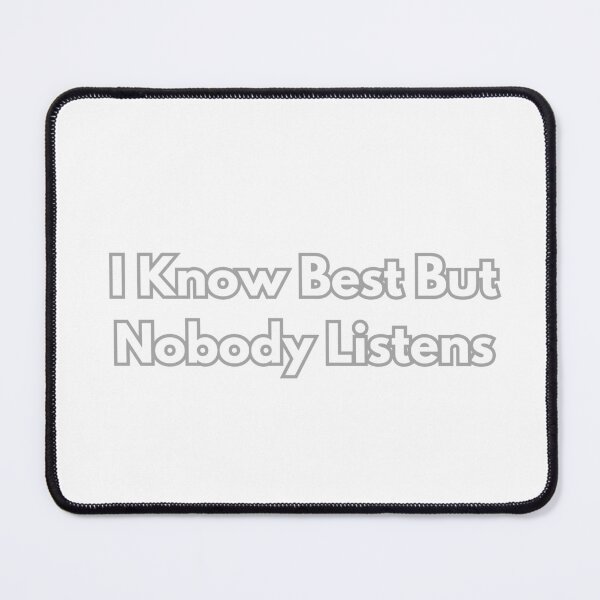 Item preview, I Know Best But Nobody Listens – Funny Sarcastic Quote Design designed and sold by JerseyJimi.