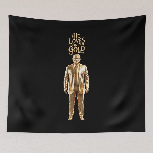 Item preview, Donald Trump Gilded in Gold - He Loves Only Gold designed and sold by Snark Town Tees.