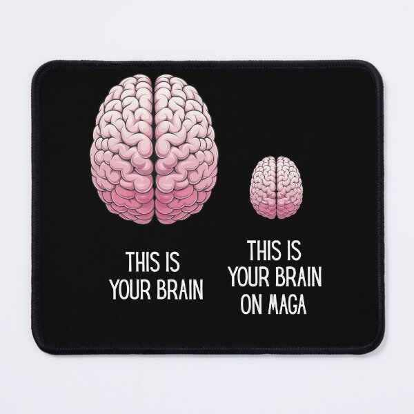 Item preview, This is Your Brain' vs. 'This is Your Brain on MAGA designed and sold by Snark Town Tees.