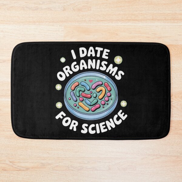 Item preview, I date organisms for science, funny science microbiology designed and sold by NoetherSym.