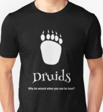 Why be wizard when you can be a bear druid Unisex T-Shirt