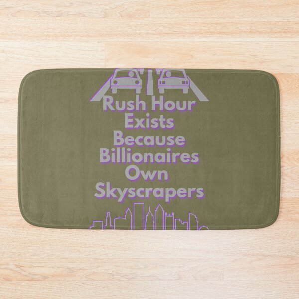 Item preview, Rush Hour Exists Because Billionaires Own Skyscrapers designed and sold by Mothe3rd.
