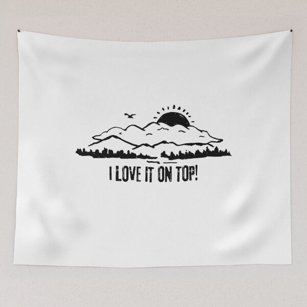 Item preview, I love it on top! designed and sold by NicMacTees.
