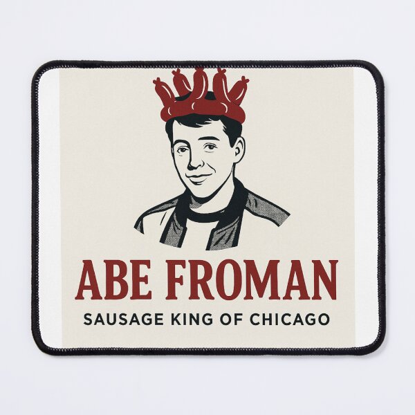 Item preview, Abe Froman: The Sausage King Of Chicago designed and sold by The Velvet Potato.