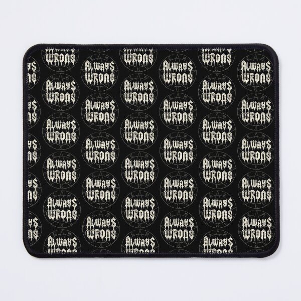 Item preview, ALWAYS WRONG designed and sold by DorkZombie.