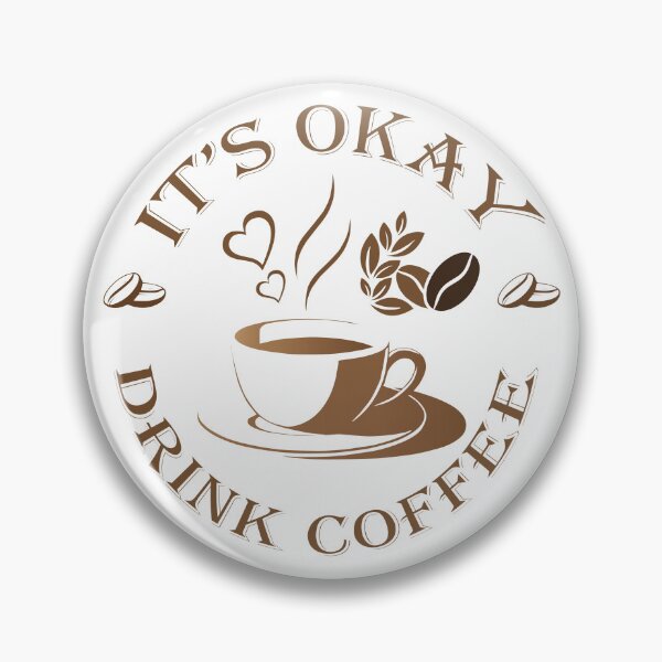 Item preview, It's okay, drink coffee. designed and sold by DesignOnTshirt.
