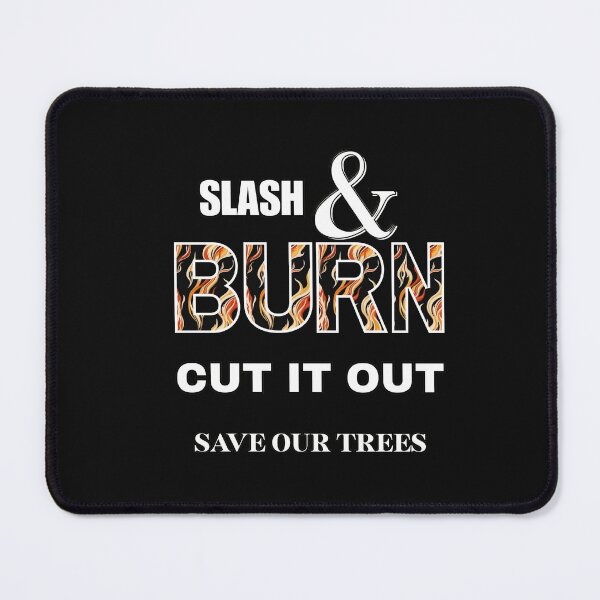 Item preview, stop the slashing and burning designed and sold by aledfychan.