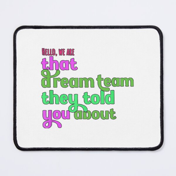 Item preview, Hello we are That Dream Team They Told You About designed and sold by akramYnsHey.