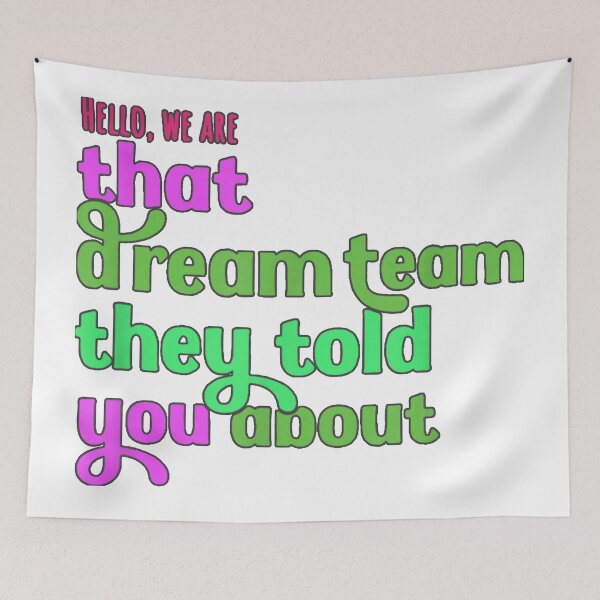 Item preview, Hello we are That Dream Team They Told You About designed and sold by akramYnsHey.