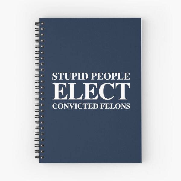 Item preview, Stupid People Elect Convicted FELONS 2.0 designed and sold by Thelittlelord.