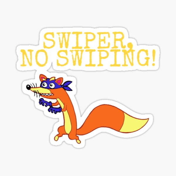 Swiper No Swiping Sticker By Bramblebox Redbubble redbubble