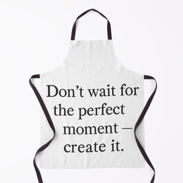 Item preview, Don't wait for the perfect moment — create it. designed and sold by ChernivtsiSkoda.