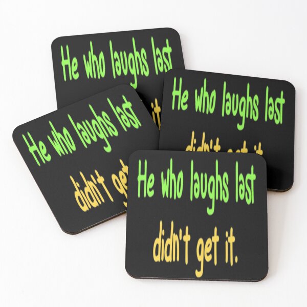 Item preview, He who laughs last didnt get it designed and sold by FSFUNNYSAYINGS.