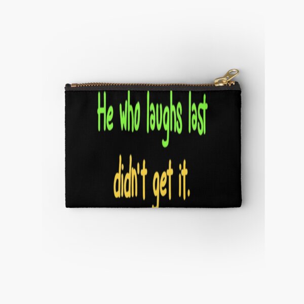 Item preview, He who laughs last didnt get it designed and sold by FSFUNNYSAYINGS.