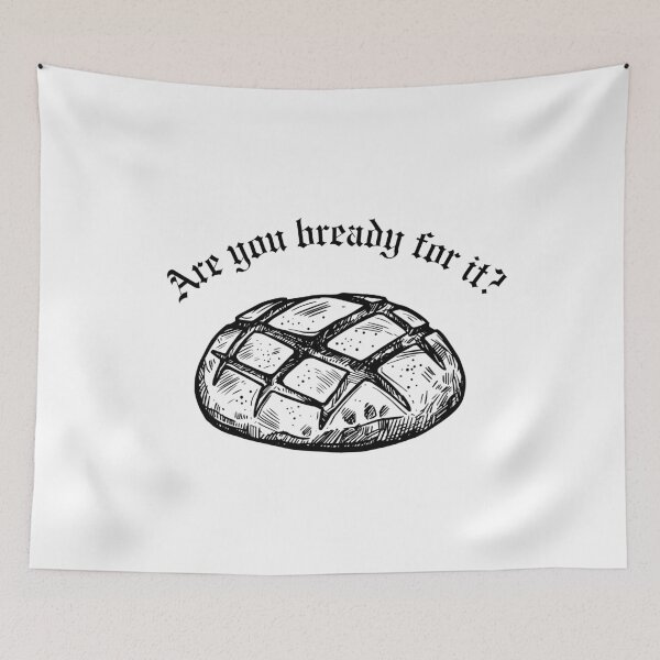 Item preview, Are you bready for it designed and sold by bombalurina.