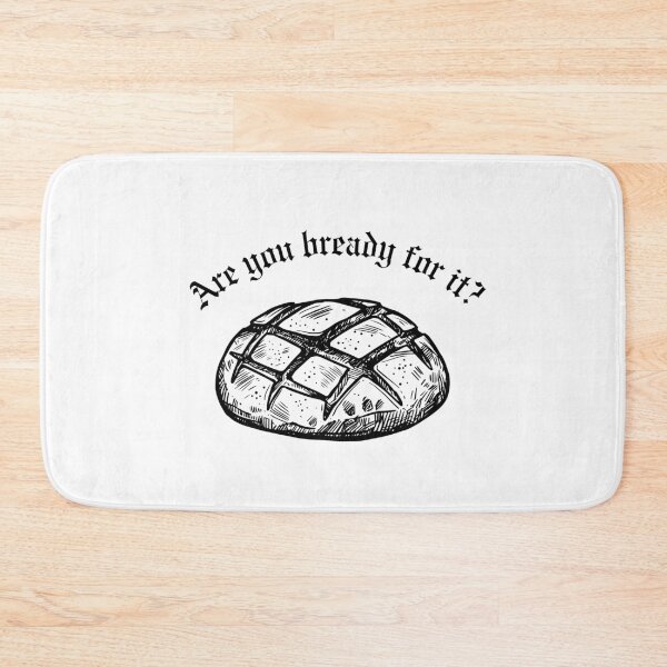 Item preview, Are you bready for it designed and sold by bombalurina.