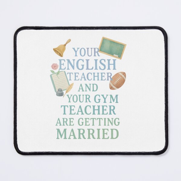 Item preview, Your English Teacher and Your Gym Teacher Are Getting Married designed and sold by bombalurina.