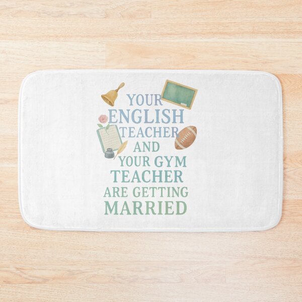 Item preview, Your English Teacher and Your Gym Teacher Are Getting Married designed and sold by bombalurina.