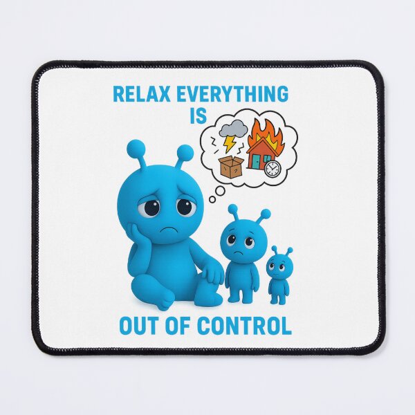Item preview, Relax Everything Is Out of Control | Anxiety Art designed and sold by MentalHealthMer.