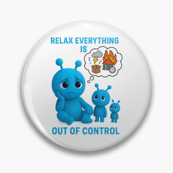 Item preview,  Relax Everything Is Out of Control | Anxiety Art designed and sold by MentalHealthMer.